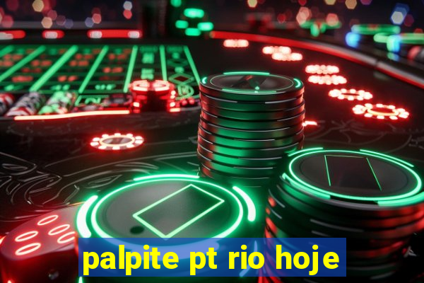 palpite pt rio hoje